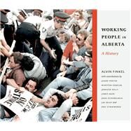 Working People in Alberta by Finkel, Alvin; Foster, Jason (CON); Gereluk, Winston (CON); Kelly, Jennifer (CON); Cui, Dan (CON), 9781926836584