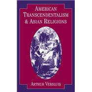 American Transcendentalism and Asian Religions by Versluis, Arthur, 9780195076585