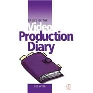 Basics of the Video Production Diary by Lyver; Des, 9780240516585