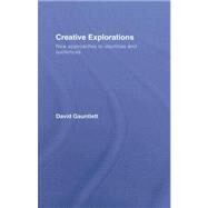Creative Explorations: New Approaches to Identities and Audiences by Gauntlett; David, 9780415396585