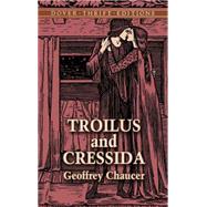 Troilus And Cressida by Geoffrey Chaucer. Rendered Into Modern English Verse By George Philip Krapp, 9780486446585