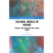 Cultural Models of Nature: Primary Food Producers and Climate Change by Bennardo; Giovanni, 9780815356585
