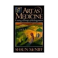 Art as Medicine by MCNIFF, SHAUN, 9780877736585