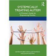Systemically Treating Autism by Turns, Brie; Ramisch, Julie; Whiting, Jason, 9781138306585