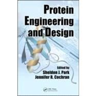 Protein Engineering and Design by Park; Sheldon J., 9781420076585