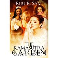 The Kamasutra Garden by Sam, Riju R., 9781508596585