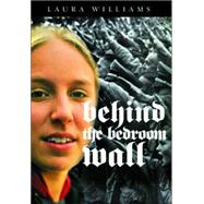 Behind the Bedroom Wall by Williams, Laura E., 9781571316585