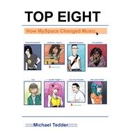 Top Eight How Myspace Changed Music by Tedder, Michael, 9781641606585