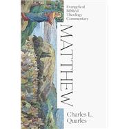 Matthew: Evangelical Biblical Theology Commentary by Charles L. Quarles, 9781683596585