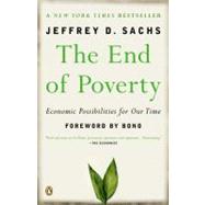 End of Poverty : Economic Possibilities for Our Time by Sachs, Jeffrey D. (Author); Bono (Foreword by), 9780143036586