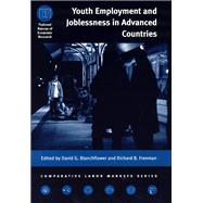 Youth Employment and Joblessness in Advanced Countries by Blanchflower, David G.; Freeman, Richard B.; National Bureau of Economic Research, 9780226056586