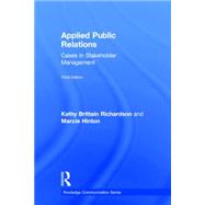 Applied Public Relations: Cases in Stakeholder Management by Richardson; Kathy, 9780415526586