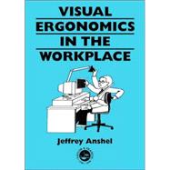Visual Ergonomics in the Workplace by Anshel; Jeffrey, 9780748406586