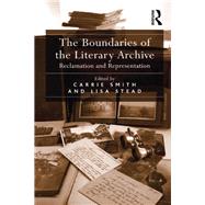 The Boundaries of the Literary Archive: Reclamation and Representation by Stead,Lisa, 9780815346586