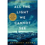 All the Light We Cannot See A Novel by Doerr, Anthony, 9781476746586