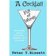 A Cocktail Full of Words by Bissett, Peter T., 9781505206586