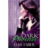 Dark Phoenix by Faber, Elise, 9781507666586