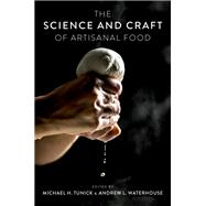 The Science and Craft of Artisanal Food by Tunick, Michael H.; Waterhouse, Andrew L., 9780190936587