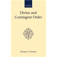 Divine and Contingent Order by Torrance, Thomas F., 9780198266587