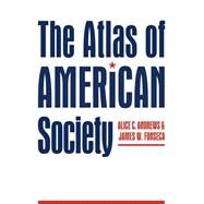 The Atlas of American Society by Andrews, Alice C.; Fonseca, James W., 9780814726587