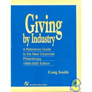 Giving by Industry : A Reference Guide to the New Corporate Philanthropy 1999-2000 by Smith, Craig, 9780834216587
