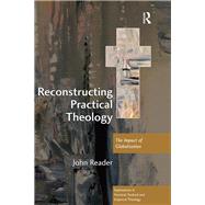 Reconstructing Practical Theology: The Impact of Globalization by Reader,John, 9781138456587