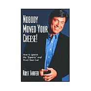 Nobody Moved Your Cheese by Shafer, Ross, 9781553956587