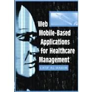 Web Mobile-based Applications for Healthcare Management by Al-Hakim, Latif, 9781591406587