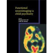 Functional Neuroimaging in Child Psychiatry by Edited by Monique Ernst , Judith M. Rumsey , Foreword by Joseph T. Coyle, 9780521126588