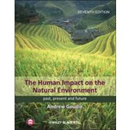 The Human Impact on the Natural Environment Past, Present, and Future by Goudie, Andrew S., 9781118576588