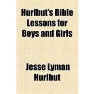 Hurlbut's Bible Lessons for...,Hurlbut, Jesse Lyman,9781153816588