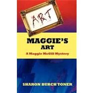 Maggie's Art by Toner, Sharon Burch, 9781448626588