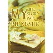 My Life, My Story, My Pain by Kesee, Rip, 9781452036588