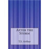 After the Storm by Arthur, T. S., 9781503136588