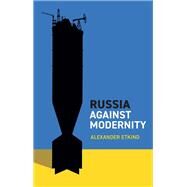 Russia Against Modernity by Etkind, Alexander, 9781509556588