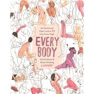 Every Body An Honest and Open Look at Sex from Every Angle by Rothman, Julia; Feinberg, Shaina, 9780316426589
