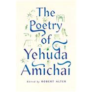 The Poetry of Yehuda Amichai by Amichai, Yehuda; Alter, Robert, 9780374536589