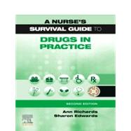 A Nurse's Survival Guide to Drugs in Practice by Richards, Ann; Edwards, Sharon L., 9780702076589