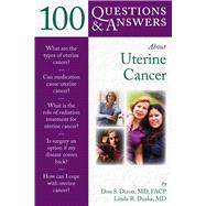100 Questions  &  Answers About Uterine Cancer by Dizon, Don S.; Duska, Linda R., 9780763776589