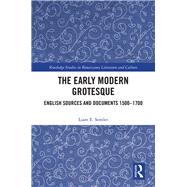 The Early Modern Grotesque: English Sources and Documents 1500-1700 by Semler; Liam, 9781138366589