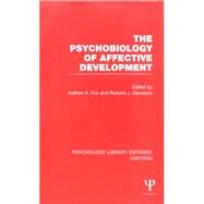 The Psychobiology of Affective Development (PLE: Emotion) by Fox; Nathan A., 9781138816589