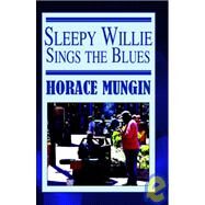 Sleepy Willie Sings the Blues by Mungin, Horace, 9781419696589