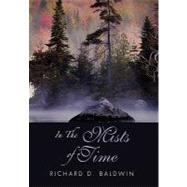In the Mists of Time by Baldwin, Richard, 9781453566589