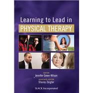 Learning to Lead in Physical Therapy by Green-wilson, J.; Ziegler, S., 9781630916589