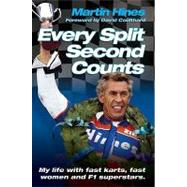 Every Split Second Counts My Life with Fast Karts, Fast Women and F1 Superstars by Hines, Martin; Coulthard, David, 9781844546589