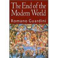 The End of the Modern World by Guardini, Romano, 9781882926589