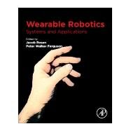 Wearable Robotics by Rosen, Jacob; Ferguson, Peter, 9780128146590
