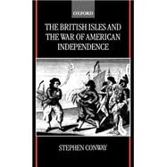 The British Isles and the War of American Independence by Conway, Stephen, 9780198206590