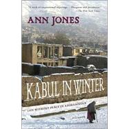 Kabul in Winter Life Without Peace in Afghanistan by Jones, Ann, 9780312426590