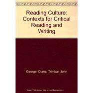 Reading Culture : Contexts for Critical Reading and Writing by John Trimbur; Diana George, 9780321406590